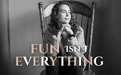 Fun Isn’t Everything